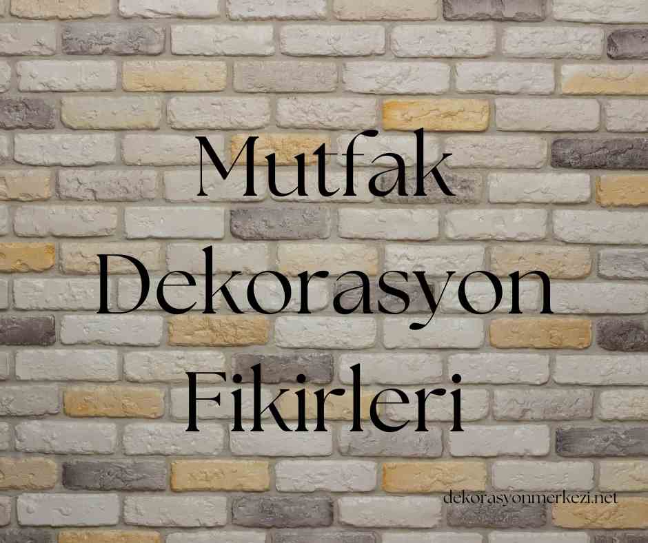 Mutfak Dekorasyon Fikirleri