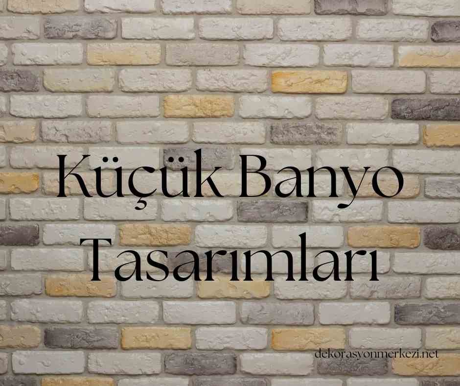 Küçük Banyo Tasarımları