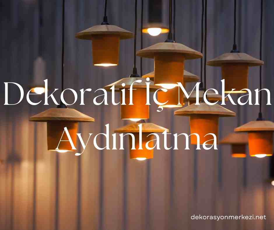 Dekoratif İç Mekan Aydınlatma