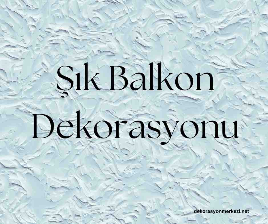 Şık Balkon Dekorasyonu