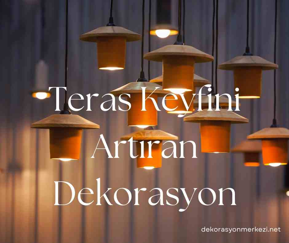 Teras Keyfini Artıran Dekorasyon