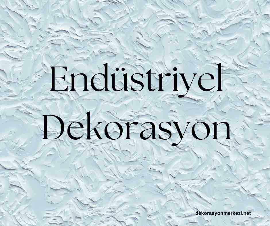 Endüstriyel Dekorasyon