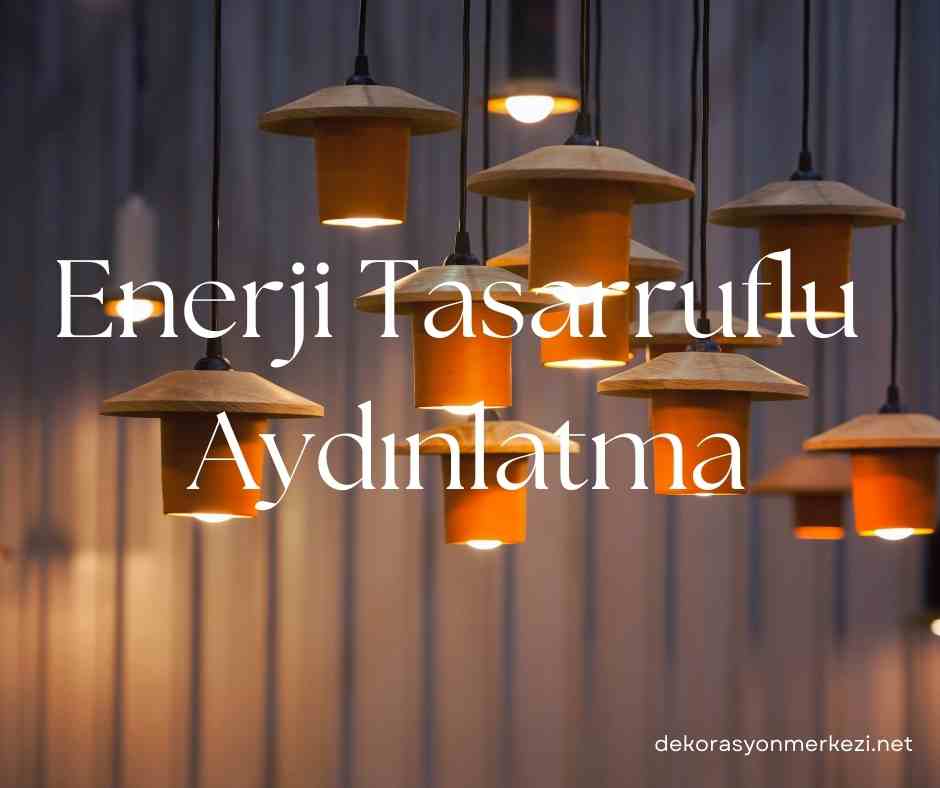 Enerji Tasarruflu Aydınlatma