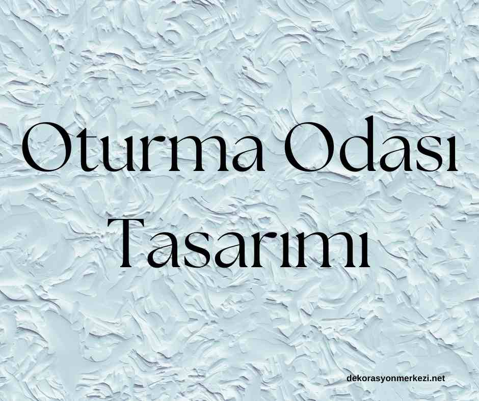 Oturma Odası Tasarımı